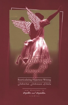 Paperback Nostalgic Angels: Rearticulating Hypertext Writing Book