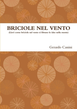 Paperback BRICIOLE NEL VENTO (Lievi come briciole nel vento si librano le idee nella mente) [Italian] Book