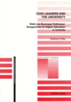 Civic Leaders and the University: State and Municipal Politician's Perspectives on Higher Education in Australia