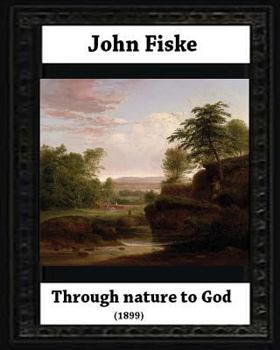 Paperback Through Nature to God (1899), by John Fiske (philosopher) Book