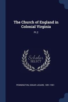 Paperback The Church of England in Colonial Virginia: Pt.2 Book