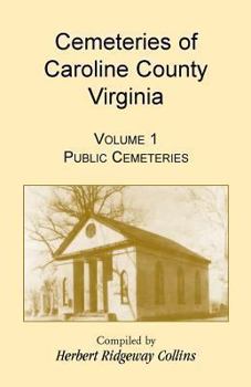 Paperback Cemeteries of Caroline County, Virginia, Volume 1, Public Cemeteries Book