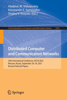 Paperback Distributed Computer and Communication Networks: 24th International Conference, Dccn 2021, Moscow, Russia, September 20-24, 2021, Revised Selected Pap Book