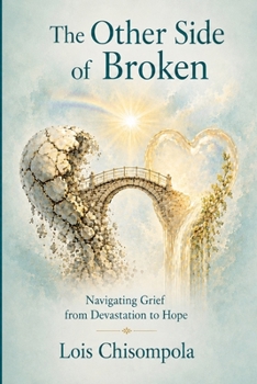 Paperback The Other Side of Broken: Navigating Grief from Devastation to Hope Book