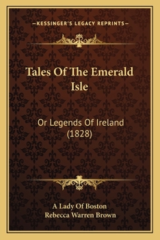 Tales of the Emerald Isle: Or, Legends of Ireland