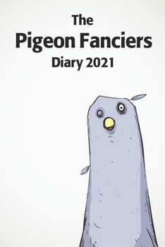 The Pigeon Fanciers Diary 2021: A funny pigeon keeper diary for 2021