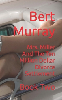 Paperback Mrs. Miller And The Ten Million Dollar Divorce Settlement: Book Two Book