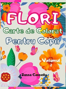 Flori carte de colorat pentru copii: Uimitoare carte de colorat și activități pentru copii cu design floral. Activități de artă creativă. Varietate ușoară și relaxantă de modele de flori pentru fete, 
