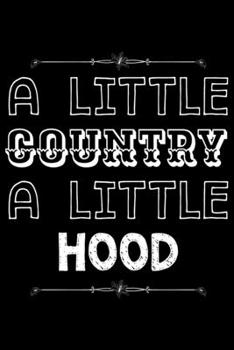 Paperback A little country a little hood: Notebook (Journal, Diary) for those who love sarcasm - 120 lined pages to write in Book