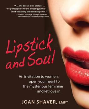 Paperback Lipstick and Soul: An invitation to women: open your heart to the mysterious feminine and let love in. Book