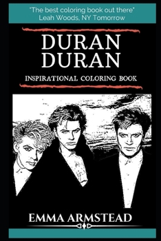 Duran Duran Inspirational Coloring Book: An English New Wave Band (Duran Duran Books)