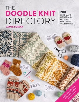 Paperback The Doodle Knit Directory: 200 Playful Colorwork Motifs for Knitted Accessories Book