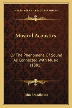 Paperback Musical Acoustics: Or The Phenomena Of Sound As Connected With Music (1881) Book