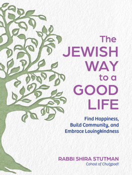 Hardcover The Jewish Way to a Good Life: Find Happiness, Build Community, and Embrace Lovingkindness Book