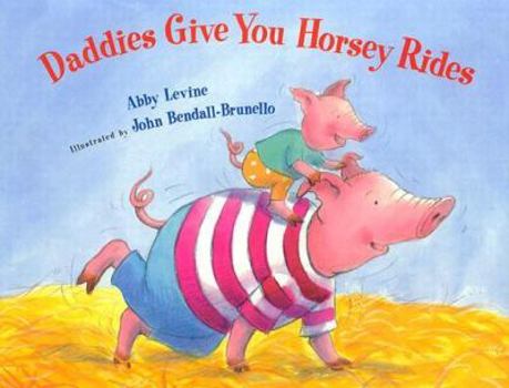 Hardcover Daddies Give You Horsey Rides Book