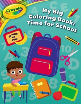 Paperback Crayola: Time for School (a Crayola My Big Coloring Activity Book for Kids) Book