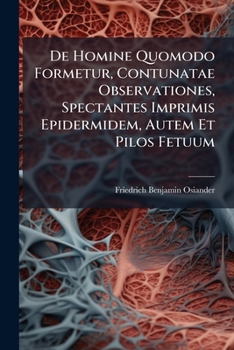 Paperback De Homine Quomodo Formetur, Contunatae Observationes, Spectantes Imprimis Epidermidem, Autem Et Pilos Fetuum Book
