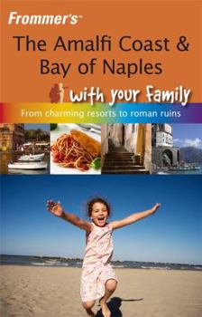 Paperback Frommer's the Amalfi Coast & Bay of Naples with Your Family: From Charming Resorts to Roman Ruins Book