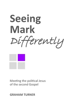 Paperback Seeing Mark Differently: Meeting the political Jesus of the second Gospel Book