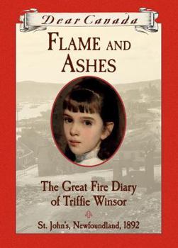 Flame and Ashes: The Great Fire Diary of Triffie Winsor - Book  of the Dear Canada