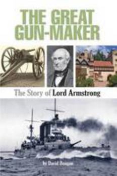 Paperback The Great Gun-Maker the Story of Lord Armstrong Book