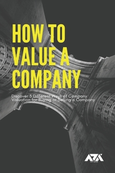 Paperback How to Value a Company: Discover 3 Different Ways of Company Valuation for Buying or Selling a Company Book