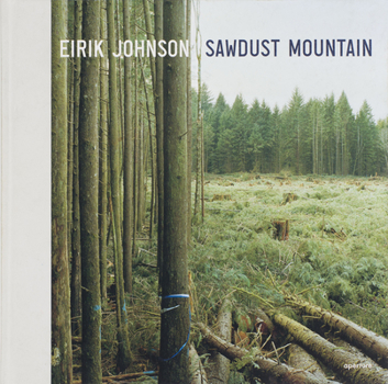 Hardcover Eirik Johnson: Sawdust Mountain (Signed Edition) Book