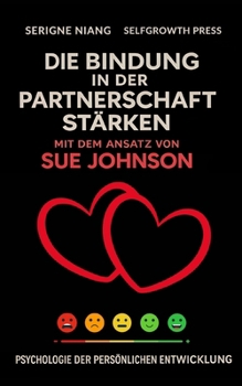 Paperback Die Bindung in der Partnerschaft stärken mit dem Ansatz von Sue Johnson [German] Book