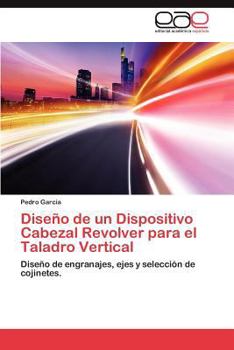 Paperback Diseno de Un Dispositivo Cabezal Revolver Para El Taladro Vertical [Spanish] Book