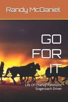 GO FOR IT: Life Of Charley Parkhurst Stagecoach Driver