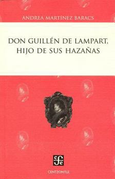 Paperback Don Guillen de Lampart, Hijo de Sus Hazanas [Spanish] Book