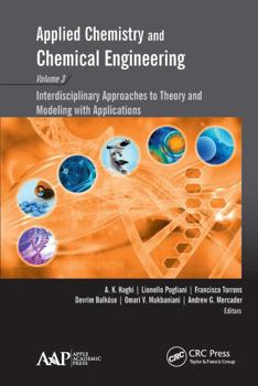 Paperback Applied Chemistry and Chemical Engineering, Volume 3: Interdisciplinary Approaches to Theory and Modeling with Applications Book