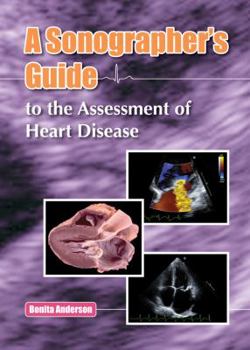 Hardcover Sonographer's Guide to the Assessment of Heart Disease Book