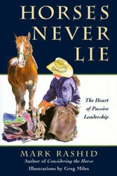 Paperback Horses Never Lie: The Heart of Passive Leadership Book