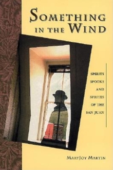 Paperback Something in the Wind: Spirits, Spooks, & Sprites of San Juan Book