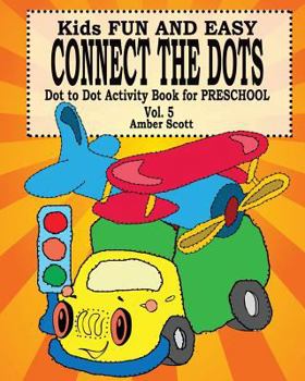 Paperback Kids Fun and Easy Connect The Dots - Vol. 5 ( Dot to Dot Activity Book For Preschool ) Book