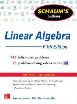 Paperback Schaum's Outline of Linear Algebra, 5th Edition: 612 Solved Problems + 25 Videos Book