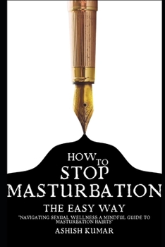 Paperback "Navigating Sexual Wellness: A Mindful Guide to Masturbation Habits" HOW TO STOP MASTRUBATION [Large Print] Book