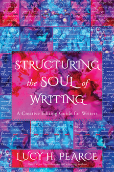 Paperback Structuring the Soul of Writing: Unleash the Magic in Your Words--A Creative Editing Guide for Writers Book