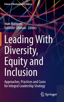 Hardcover Leading with Diversity, Equity and Inclusion: Approaches, Practices and Cases for Integral Leadership Strategy Book