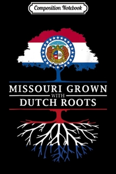 Composition Notebook: Missouri Grown with Dutch Roots - Netherlands Flag  Journal/Notebook Blank Lined Ruled 6x9 100 Pages