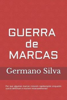 Paperback Guerra de Marcas: Por que algumas marcas crescem rapidamente enquanto outras definham e morrem miseravelmente? [Portuguese] Book