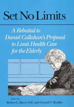 Hardcover Set No Limits: A Rebuttal to Daniel Callahan's Proposal to Limit Health Care for the Elderly Book