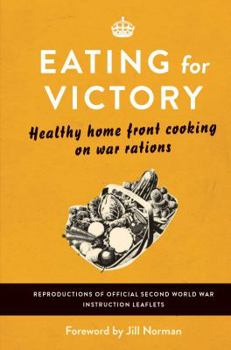 Hardcover Eating for Victory: Healthy Home Front Cooking on War Rations Book