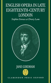 English Opera in Late Eighteenth-Century London: Stephen Storace at Drury Lane