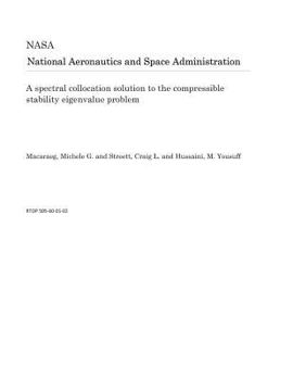 Paperback A Spectral Collocation Solution to the Compressible Stability Eigenvalue Problem Book