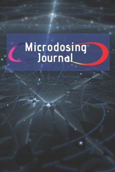 Microdosing Journal: 140 Pages, 6 x 9 inch charted notebook, Track your psychedelic microdosing journey/treatment/experience, Improve your life (Microdose Tracker)