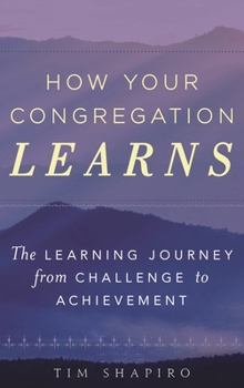 Paperback How Your Congregation Learns: The Learning Journey from Challenge to Achievement Book