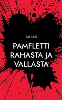 Paperback Pamfletti rahasta ja vallasta: Sekä kaksi satua [Finnish] Book