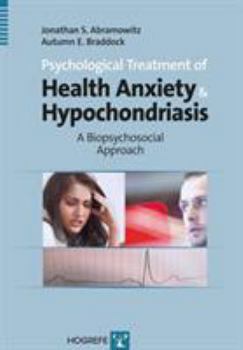 Hardcover Psychological Treatment of Health Anxiety & Hypochondriasis: A Biopsychosocial Approach Book